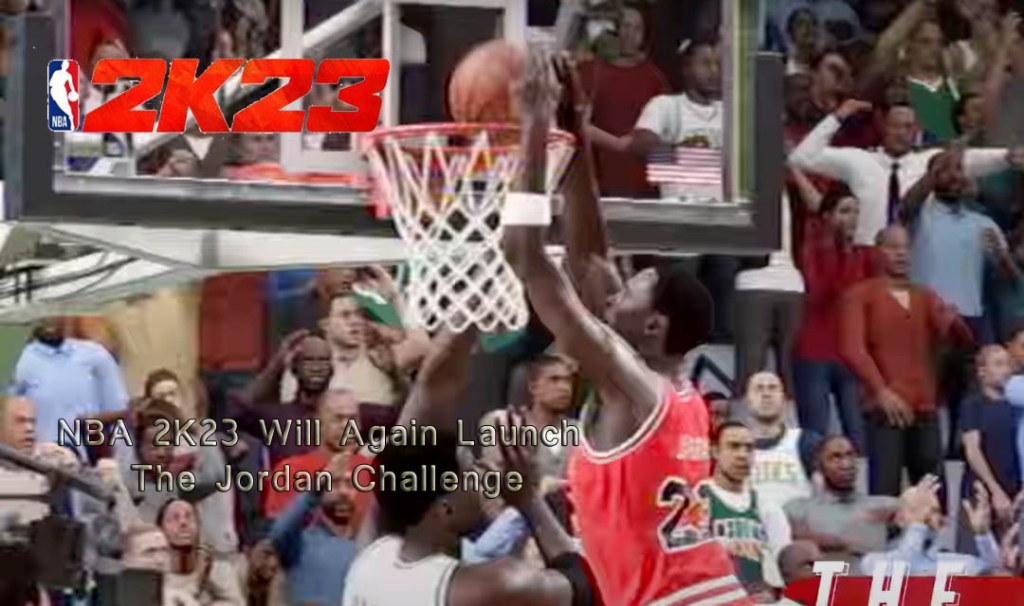 NBA 2K23 Will Again Launch The Jordan&nbsp;Challenge